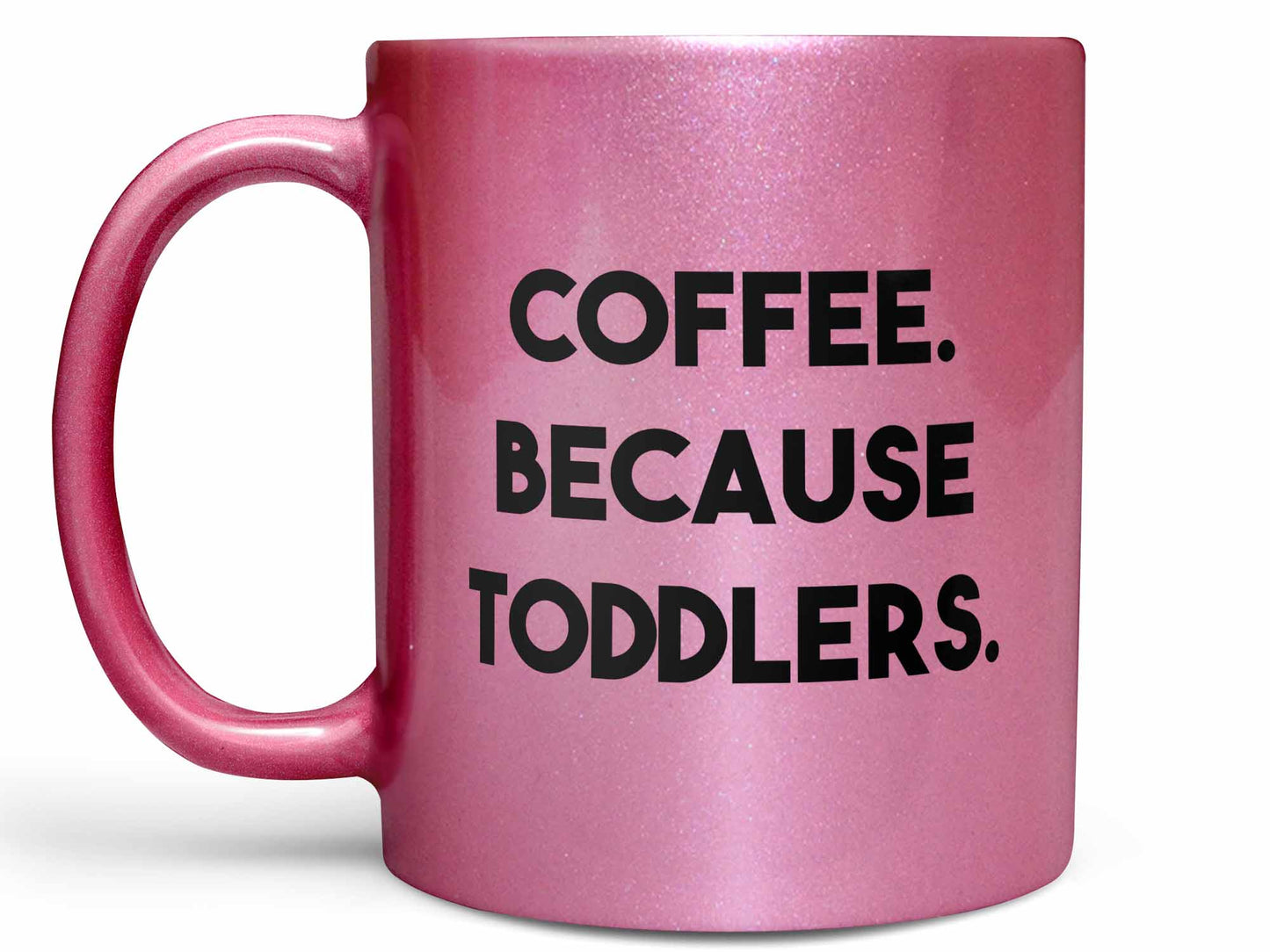 Coffee Because Toddlers Coffee Mug
