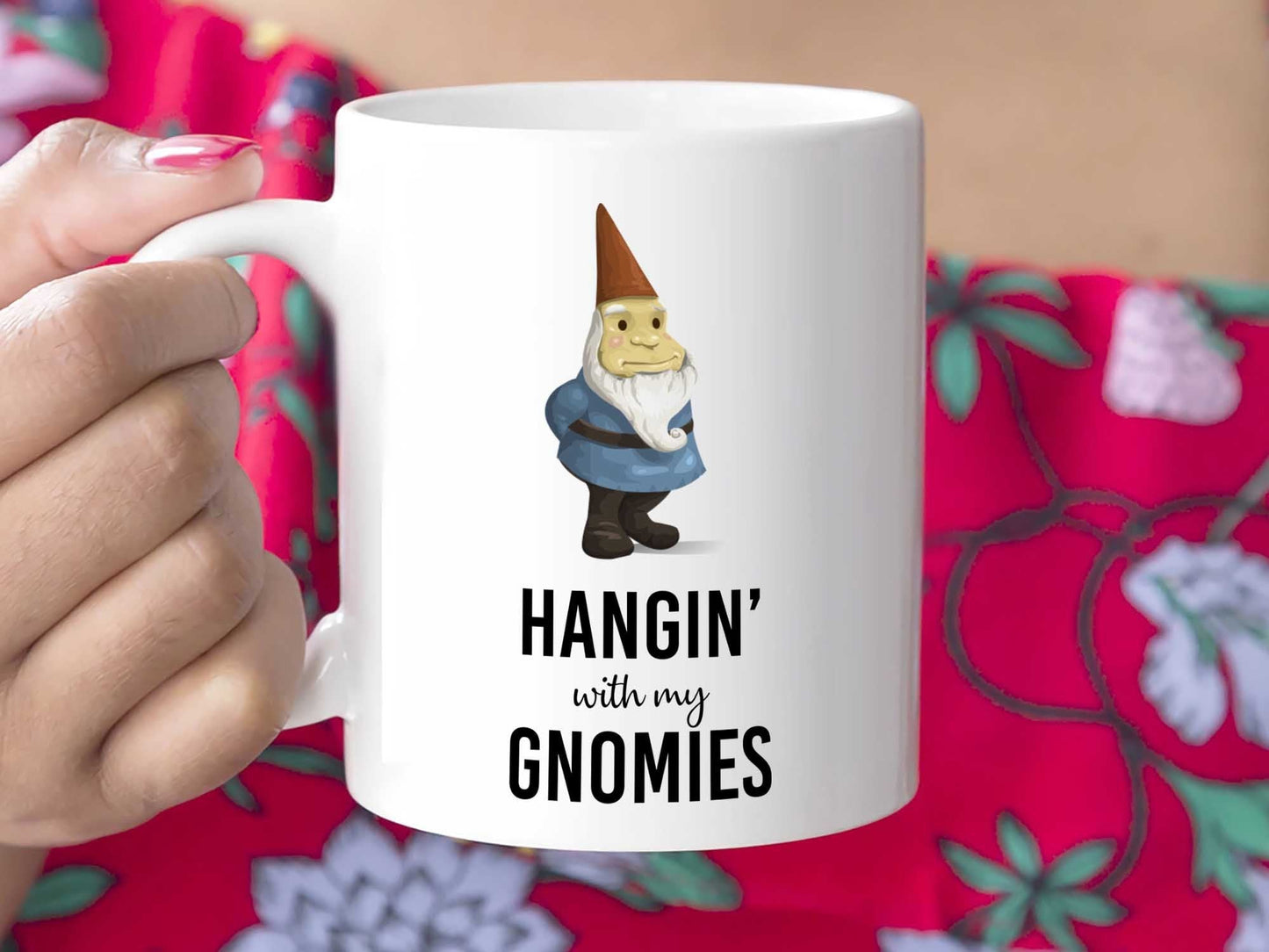 Hangin' With My Gnomies Coffee Mug