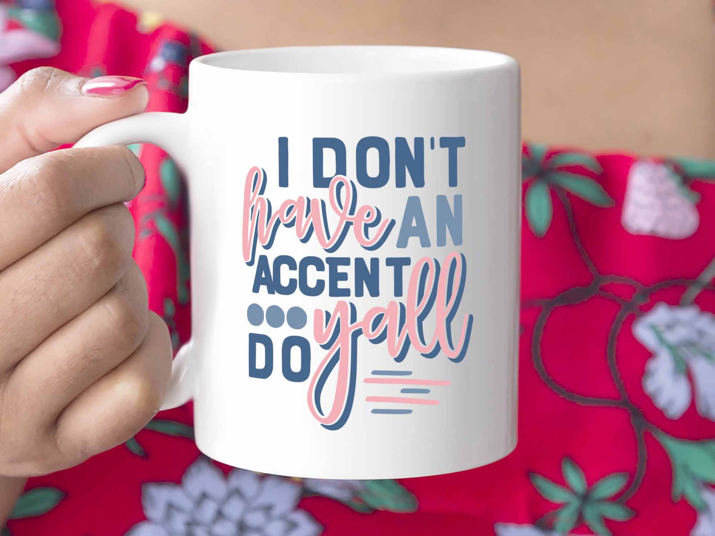 I Don't Have an Accent Coffee Mug