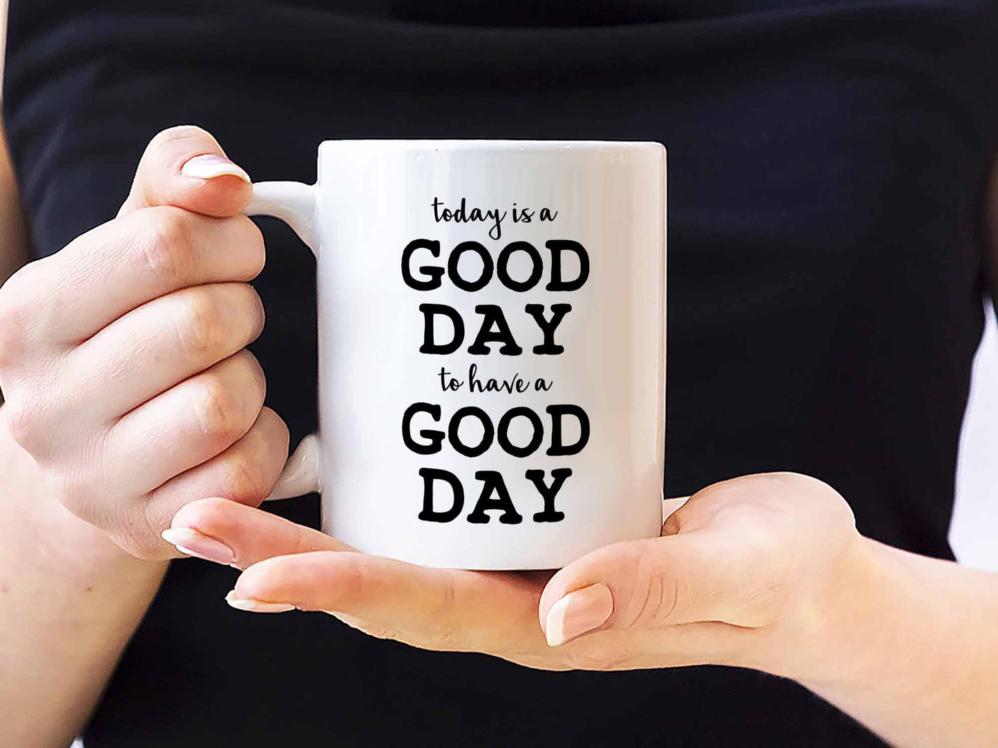 Today is a Good Day Coffee Mug