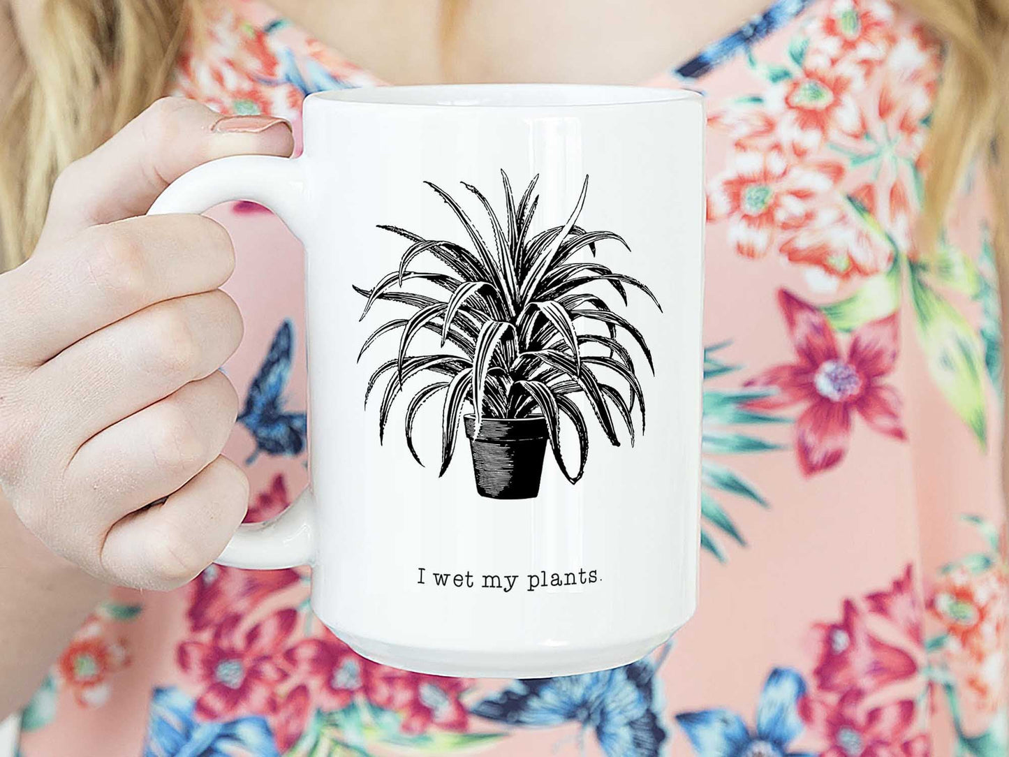 I Wet My Plants Coffee Mug