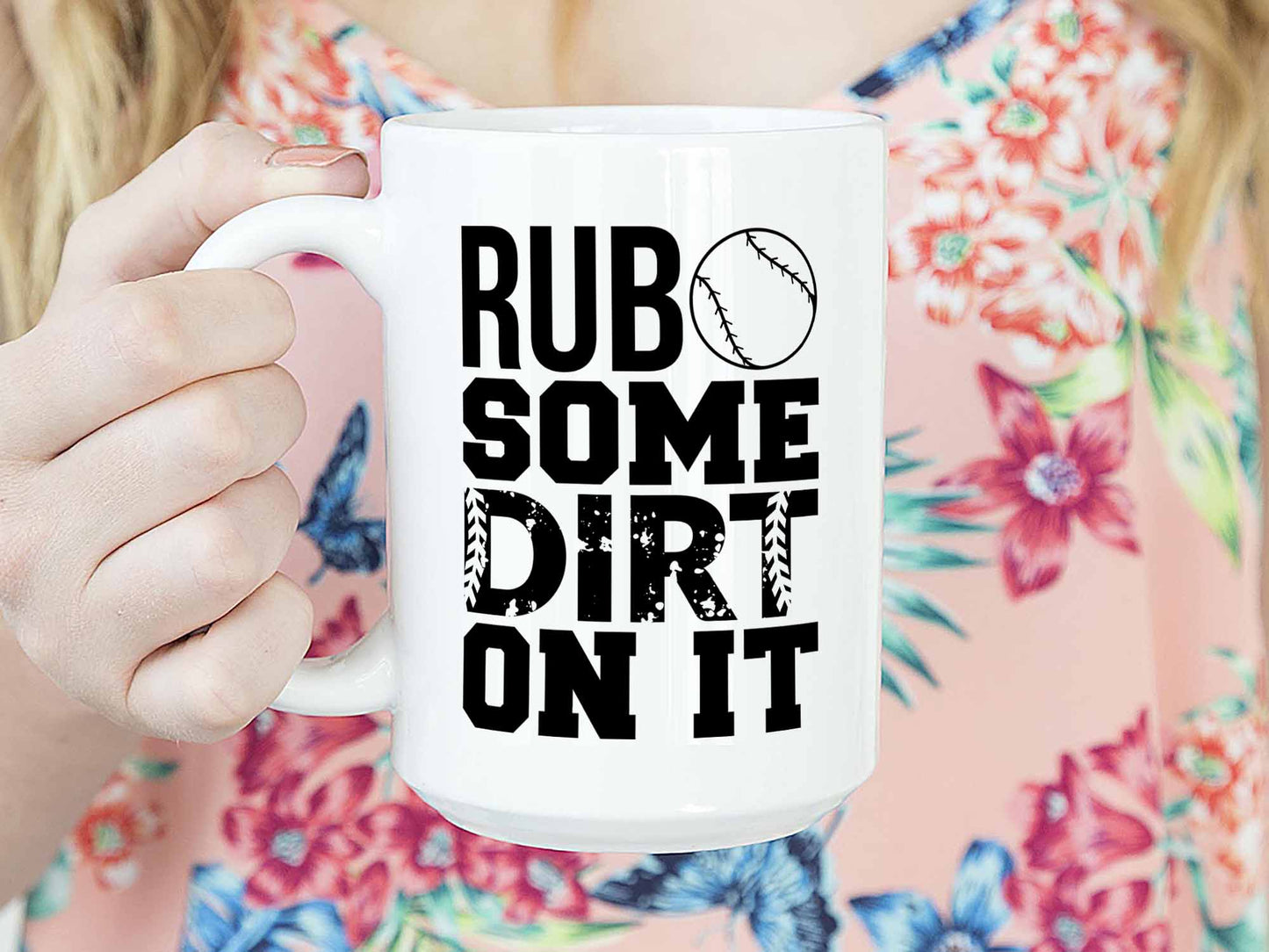 Rub Some Dirt On It Coffee Mug