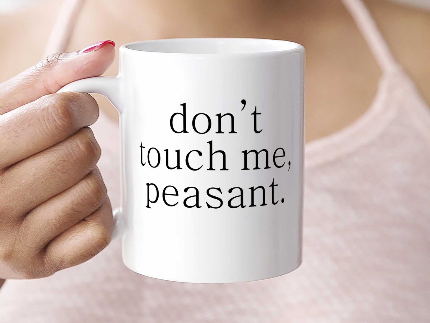 Don't Touch Me Peasant Coffee Mug