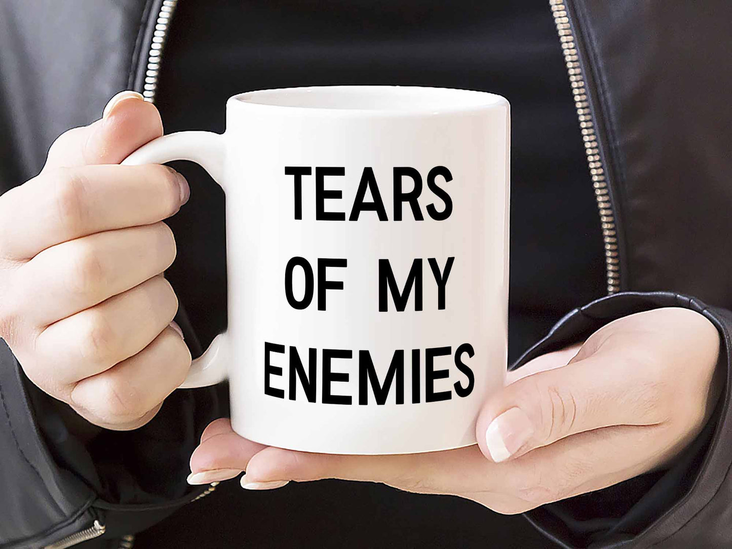 Tears of My Enemies Coffee Mug