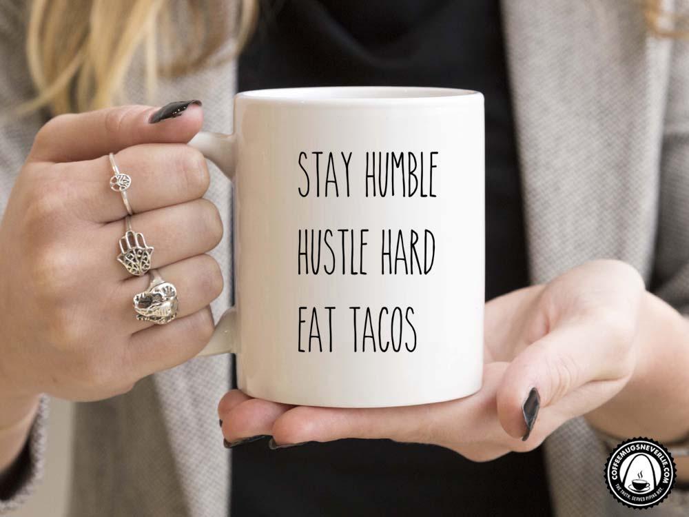 Stay Humble Eat Tacos Coffee Mug