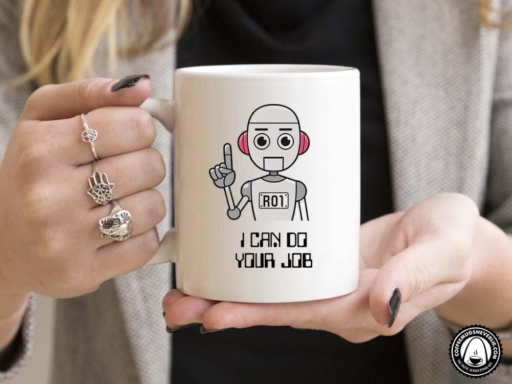 I Can Do Your Job Robot Coffee Mug