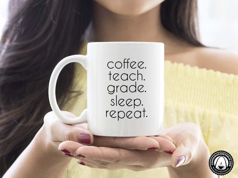 Teach Grade Sleep Repeat Coffee Mug