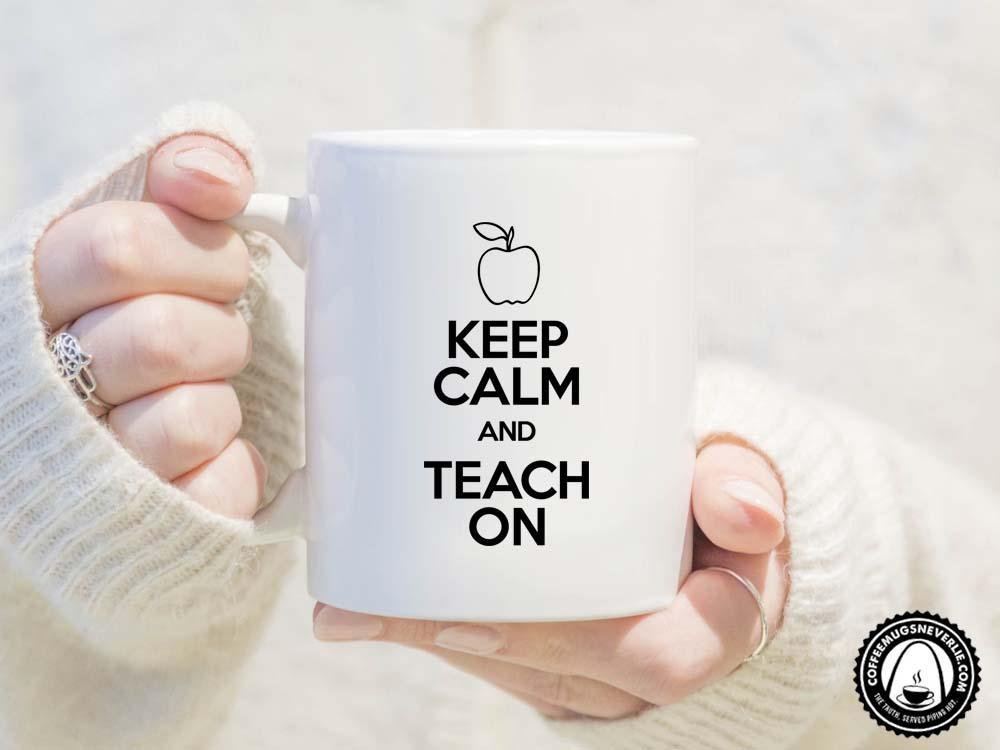 Keep Calm and Teach On Coffee Mug