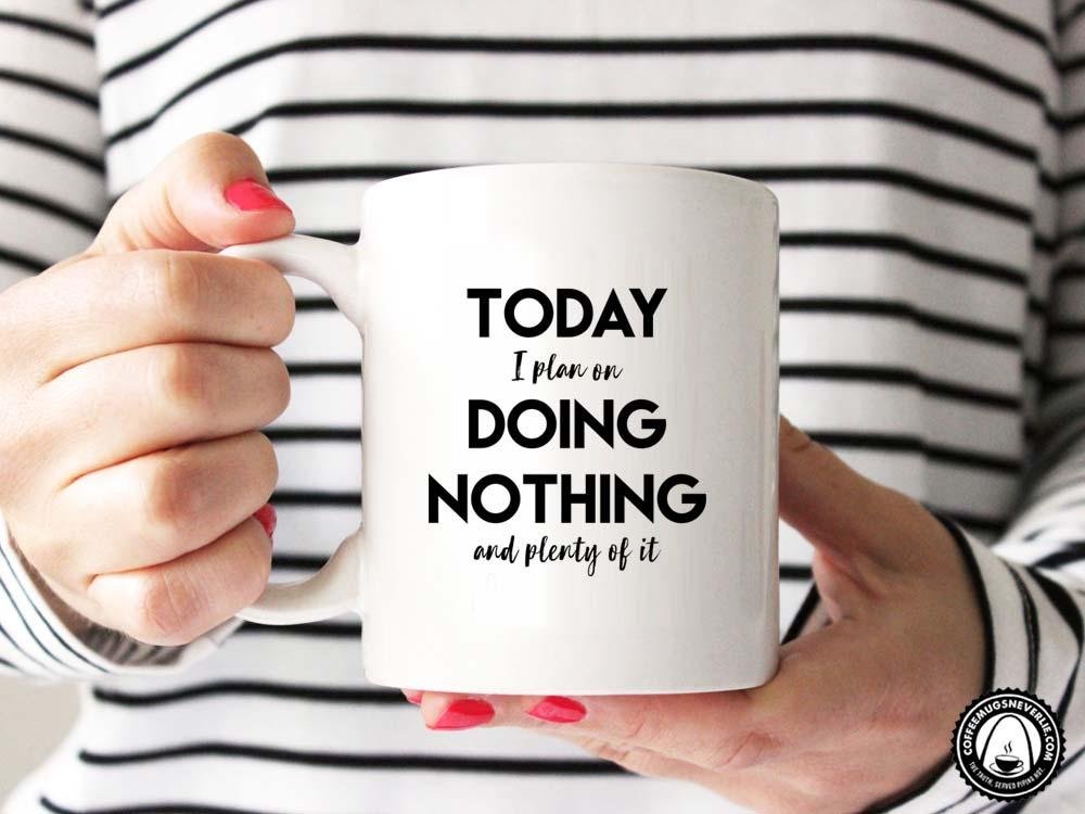 Today I Plan on Doing Nothing Coffee Mug