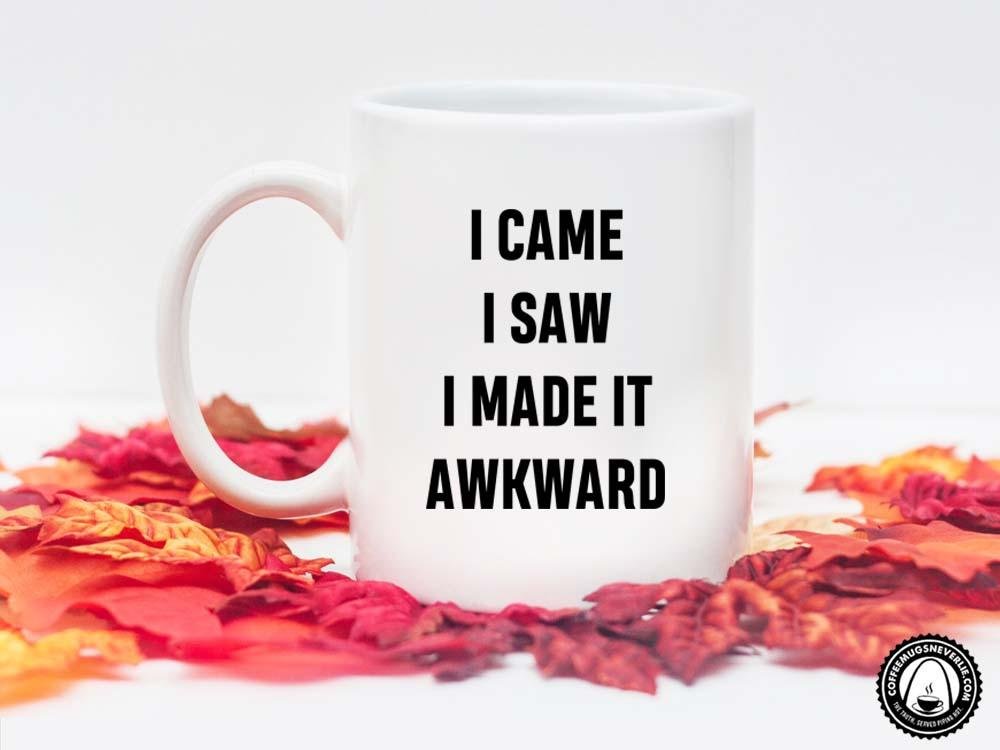 I Made it Awkward Coffee Mug