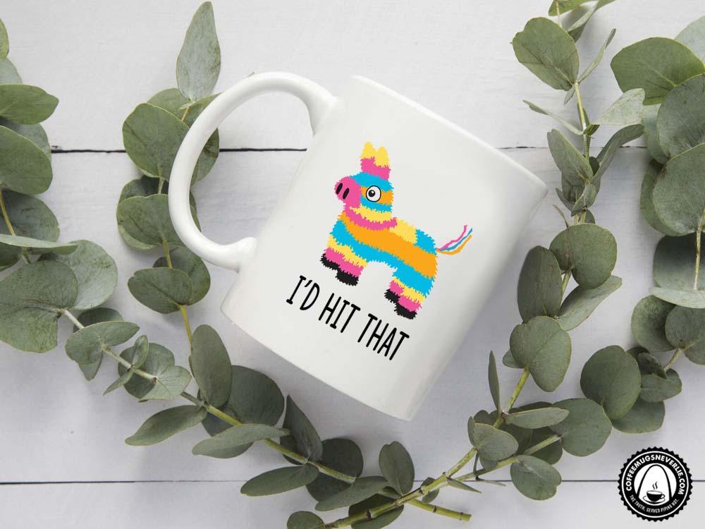 I'd Hit That Pinata Coffee Mug