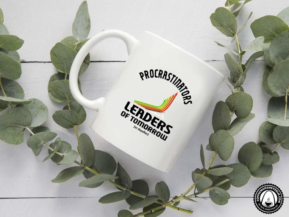 Procrastinators Leaders Coffee Mug