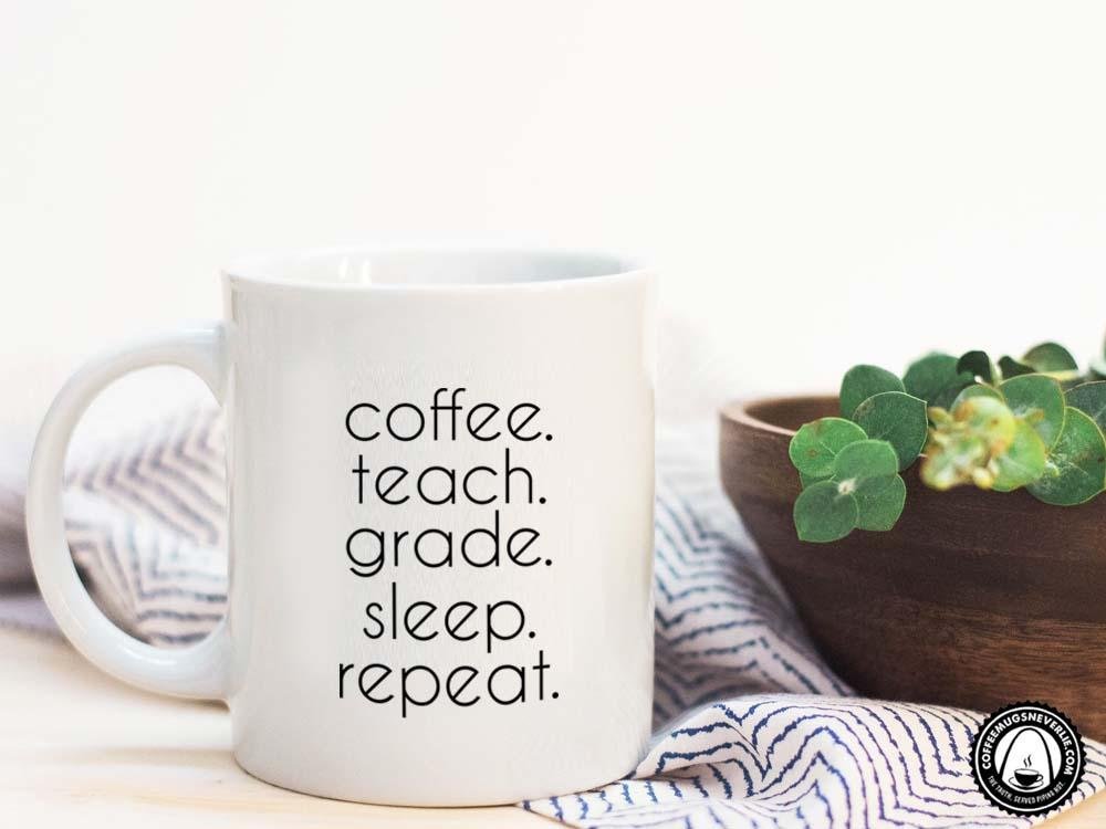 Teach Grade Sleep Repeat Coffee Mug