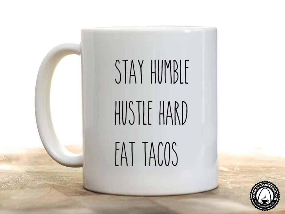 Stay Humble Eat Tacos Coffee Mug