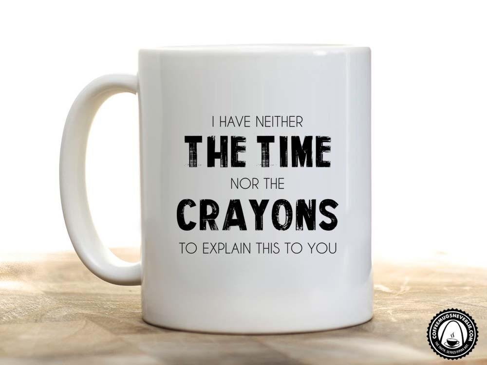 Time Nor Crayons Coffee Mug
