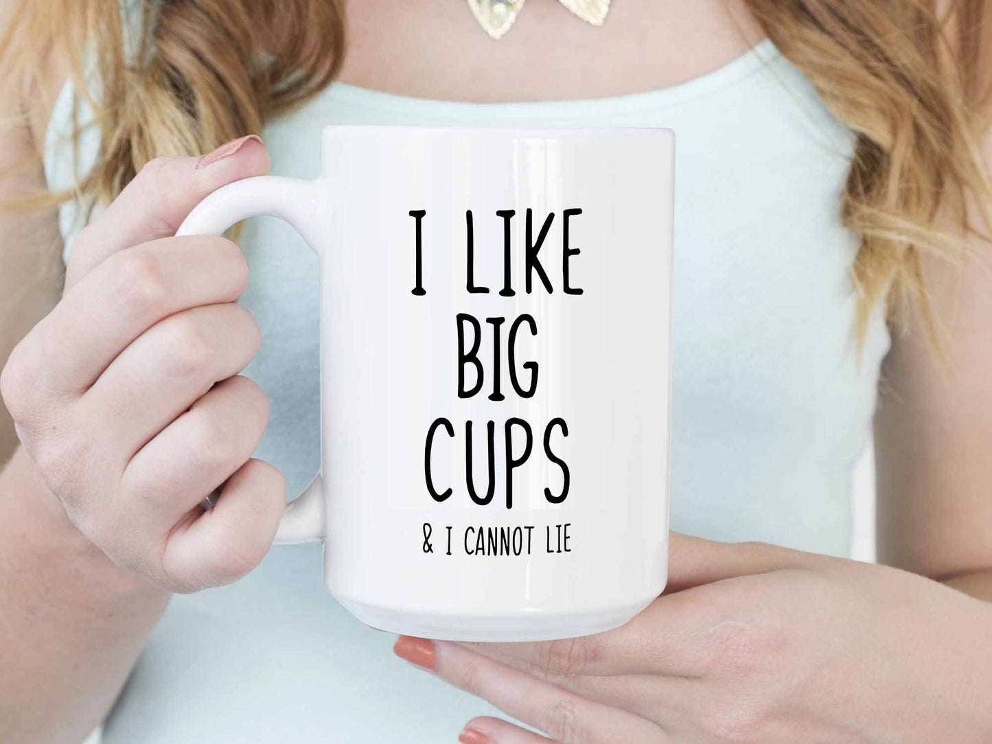 I Like Big Cups Coffee Mug