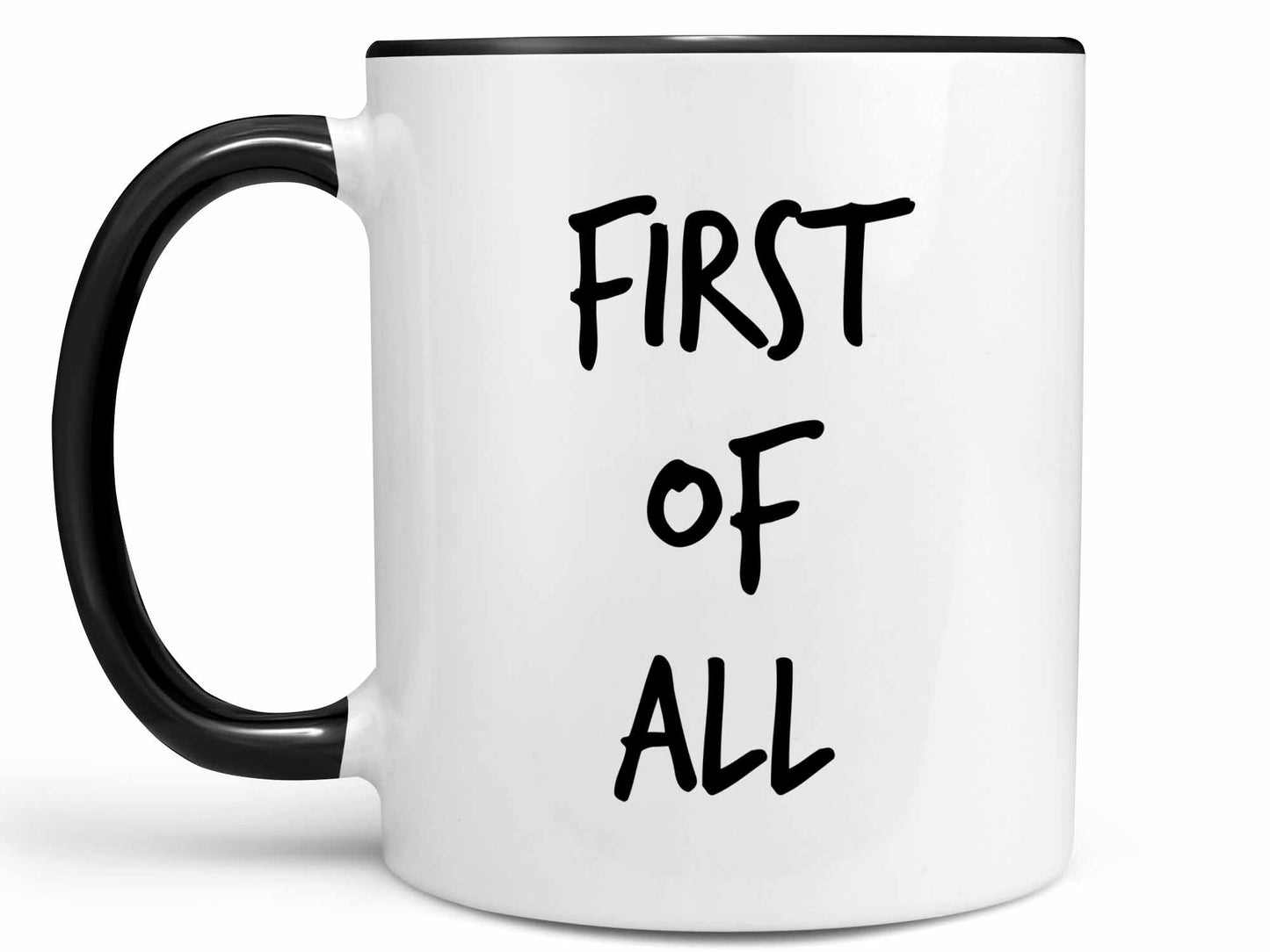First of All Coffee Mug