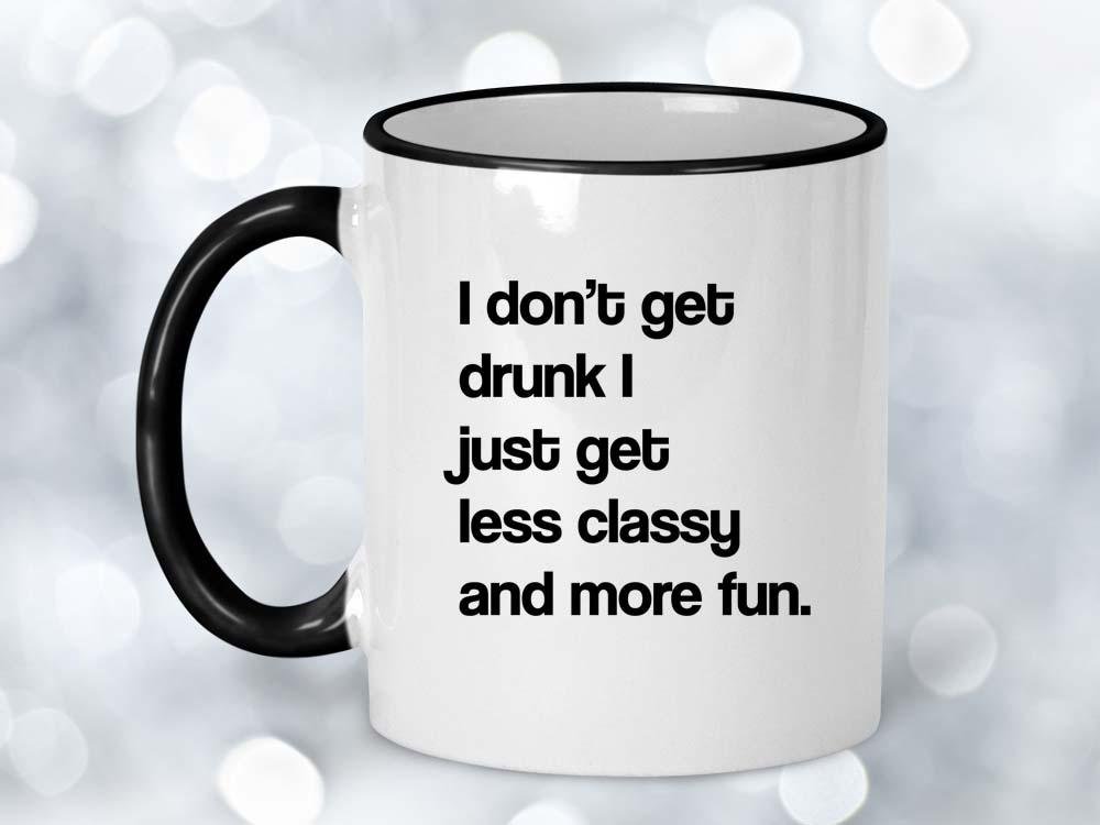 I Don't Get Drunk Coffee Mug
