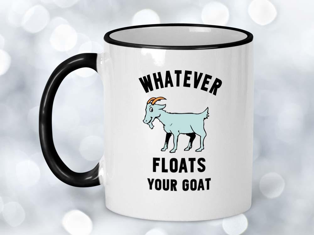 Whatever Floats Your Goat Coffee Mug