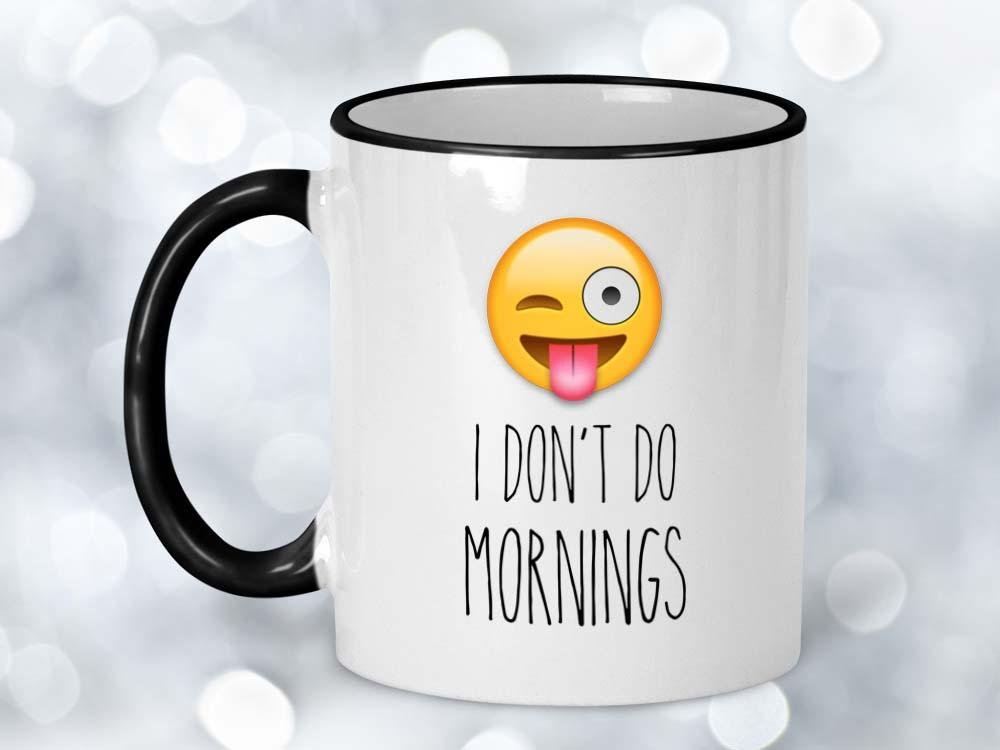 I Don't Do Mornings Coffee Mug