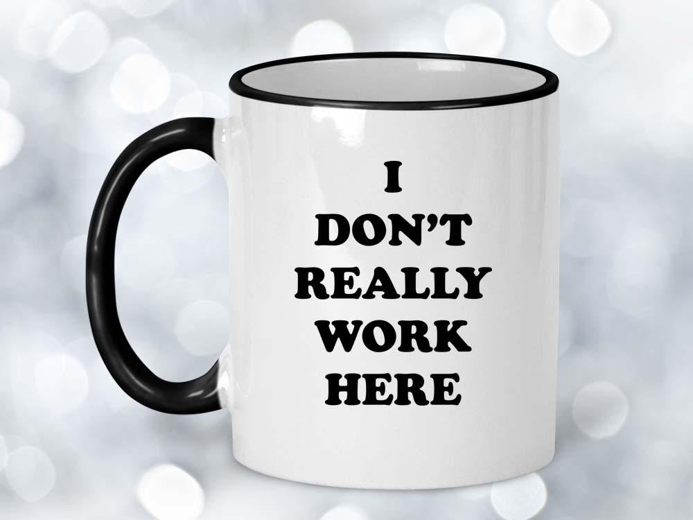 I Don't Really Work Here Coffee Mug