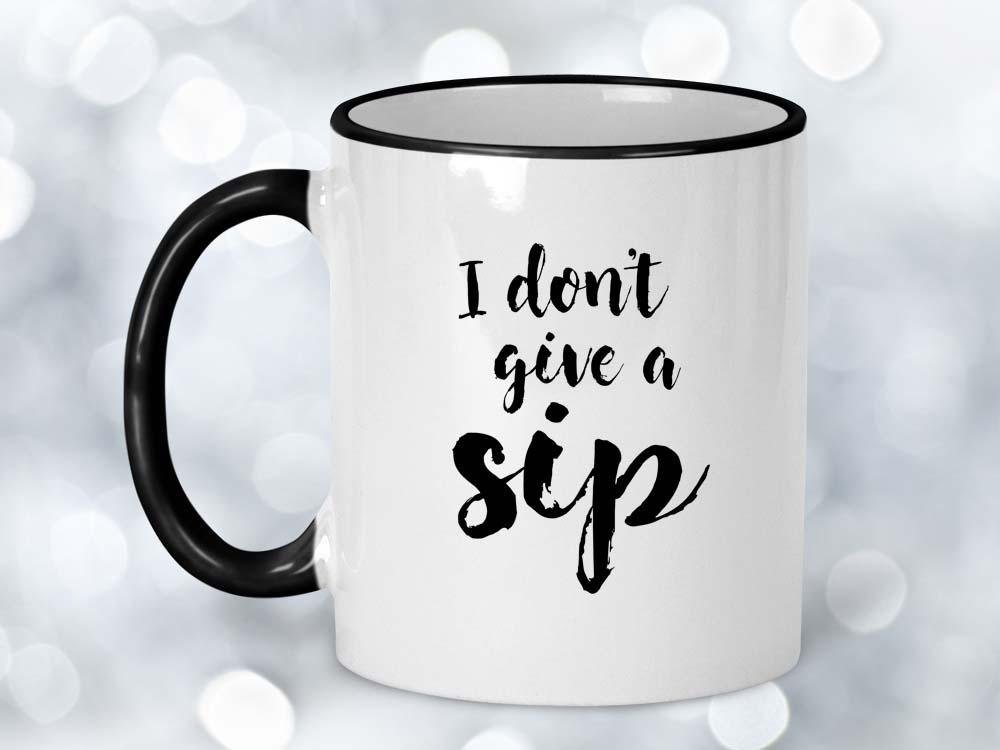 I Don't Give a Sip Coffee Mug