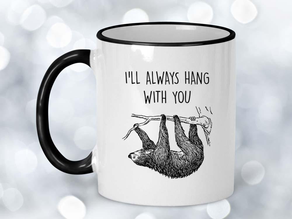 I'll Always Hang Sloth Coffee Mug