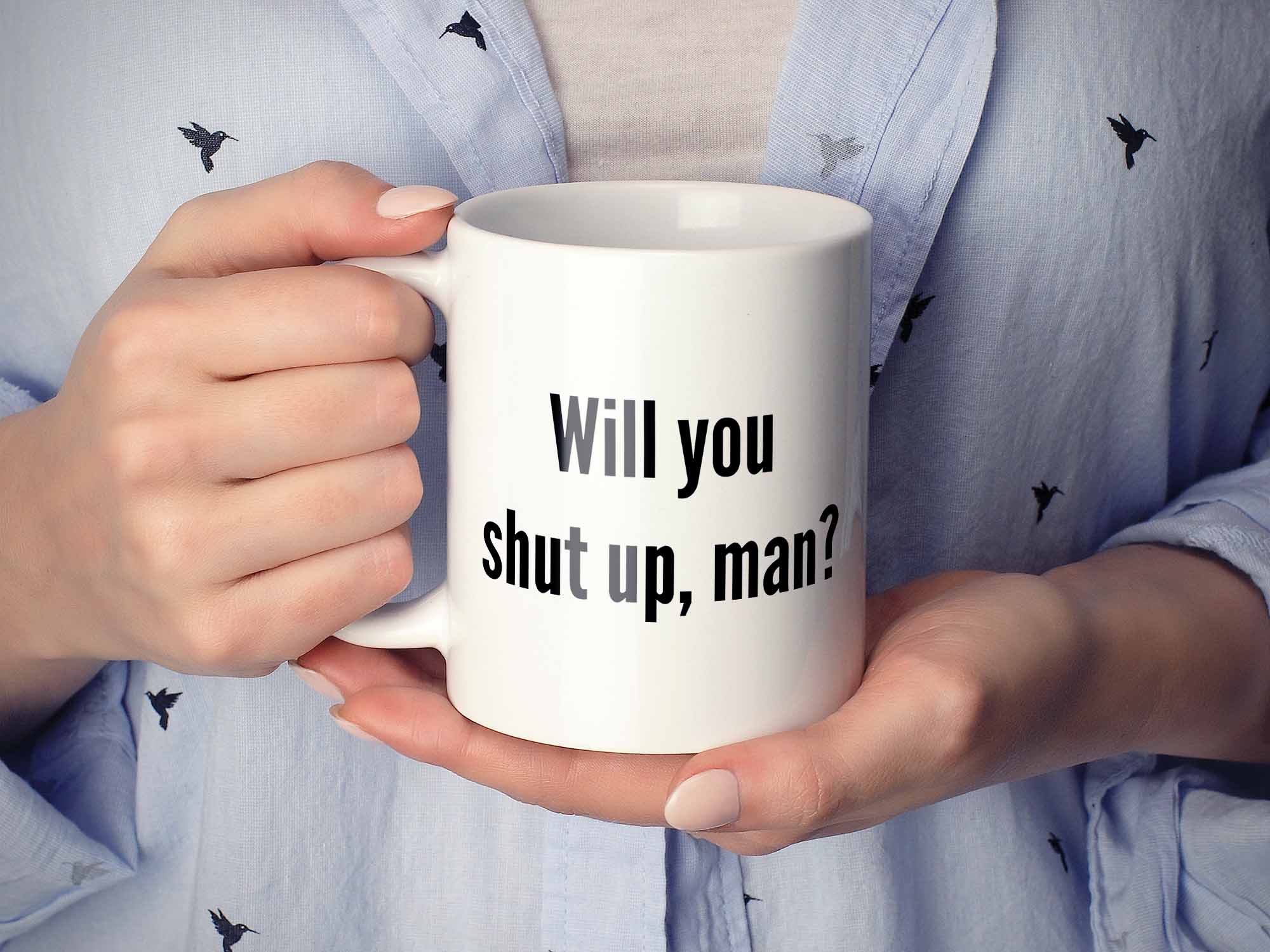 Will You Shut Up Man Coffee Mug