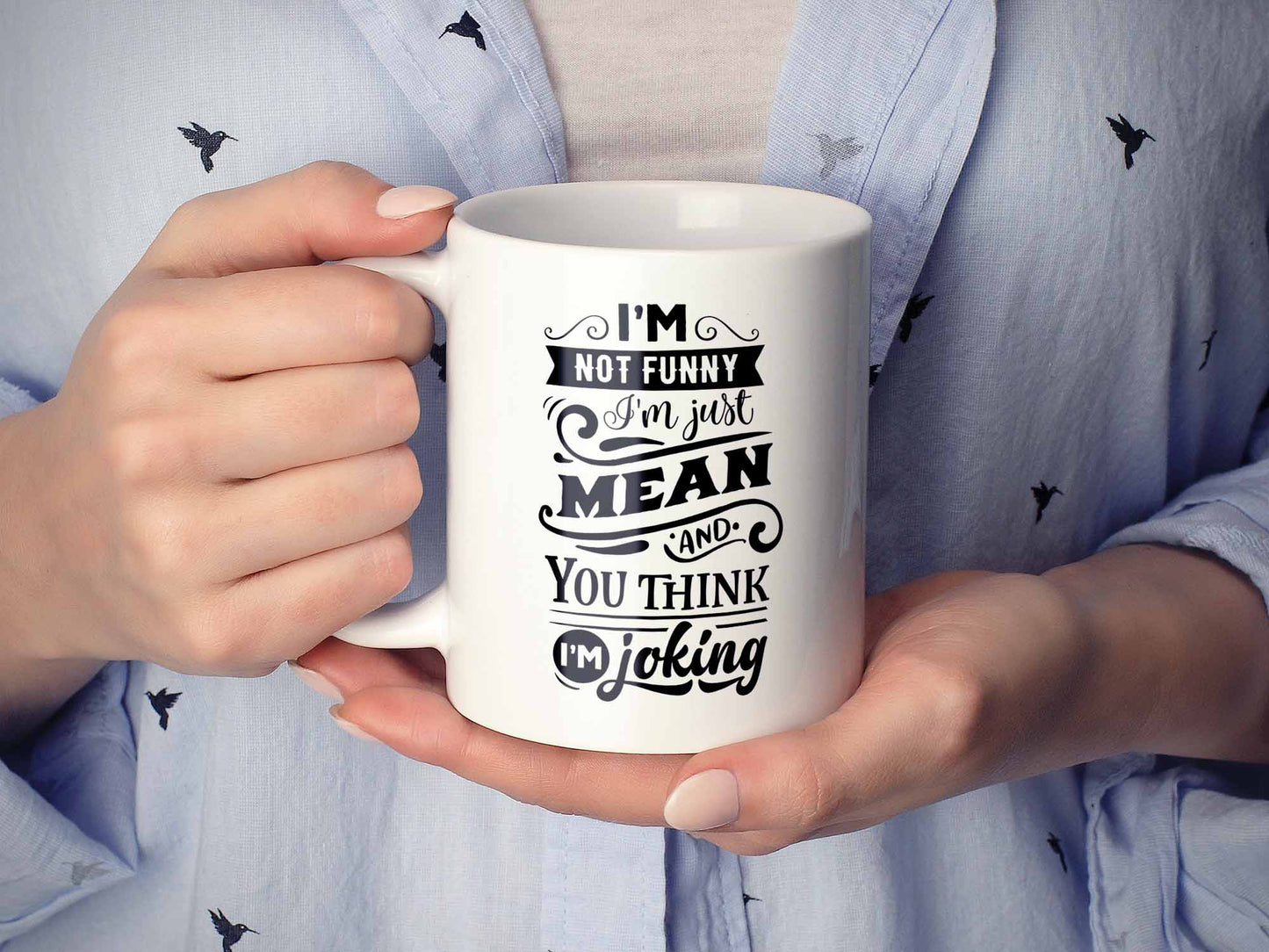 I'm Not Funny Coffee Mug