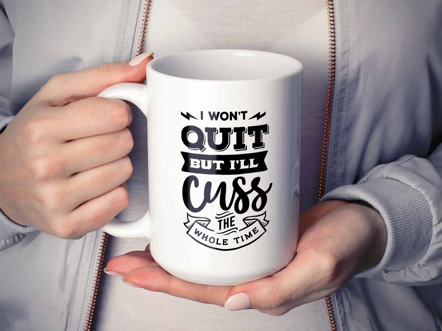 I Won't Quit But I'll Cuss Coffee Mug
