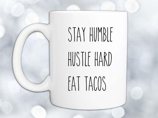 Stay Humble Eat Tacos Coffee Mug