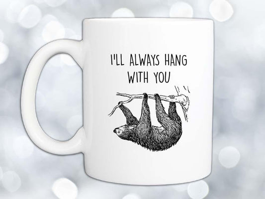 I'll Always Hang Sloth Coffee Mug