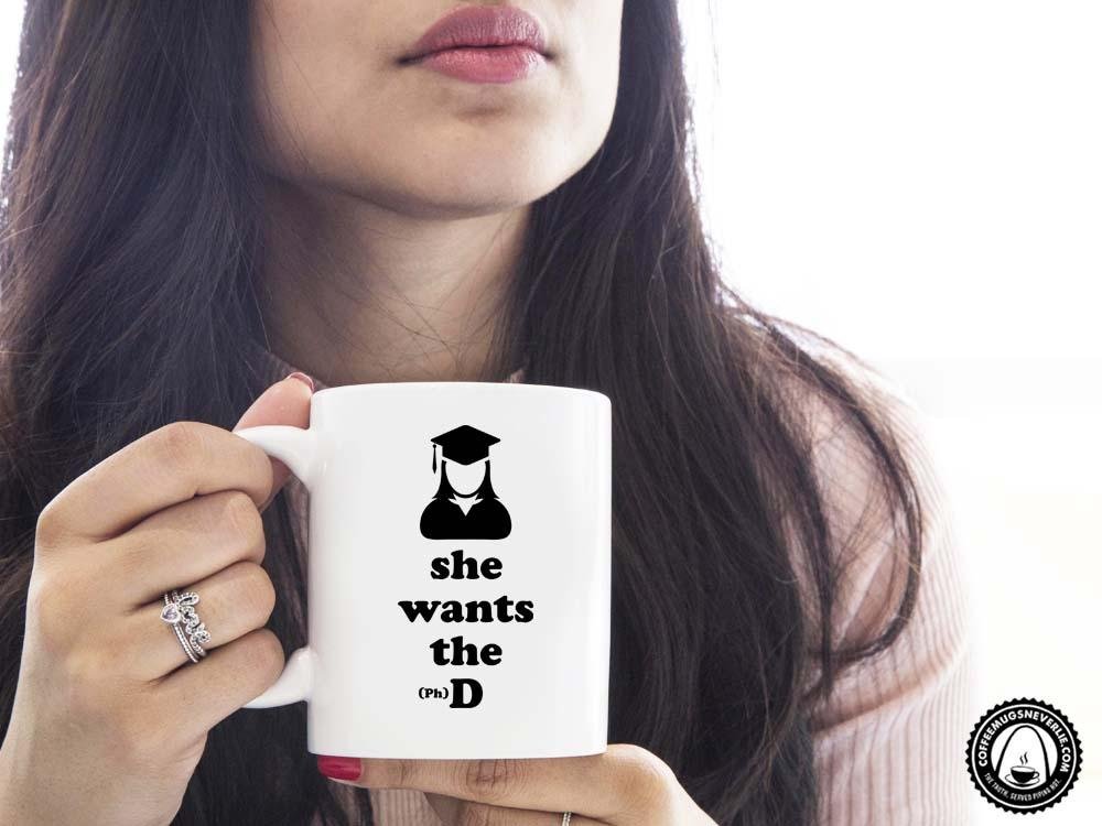 She Wants the (Ph) D Coffee Mug