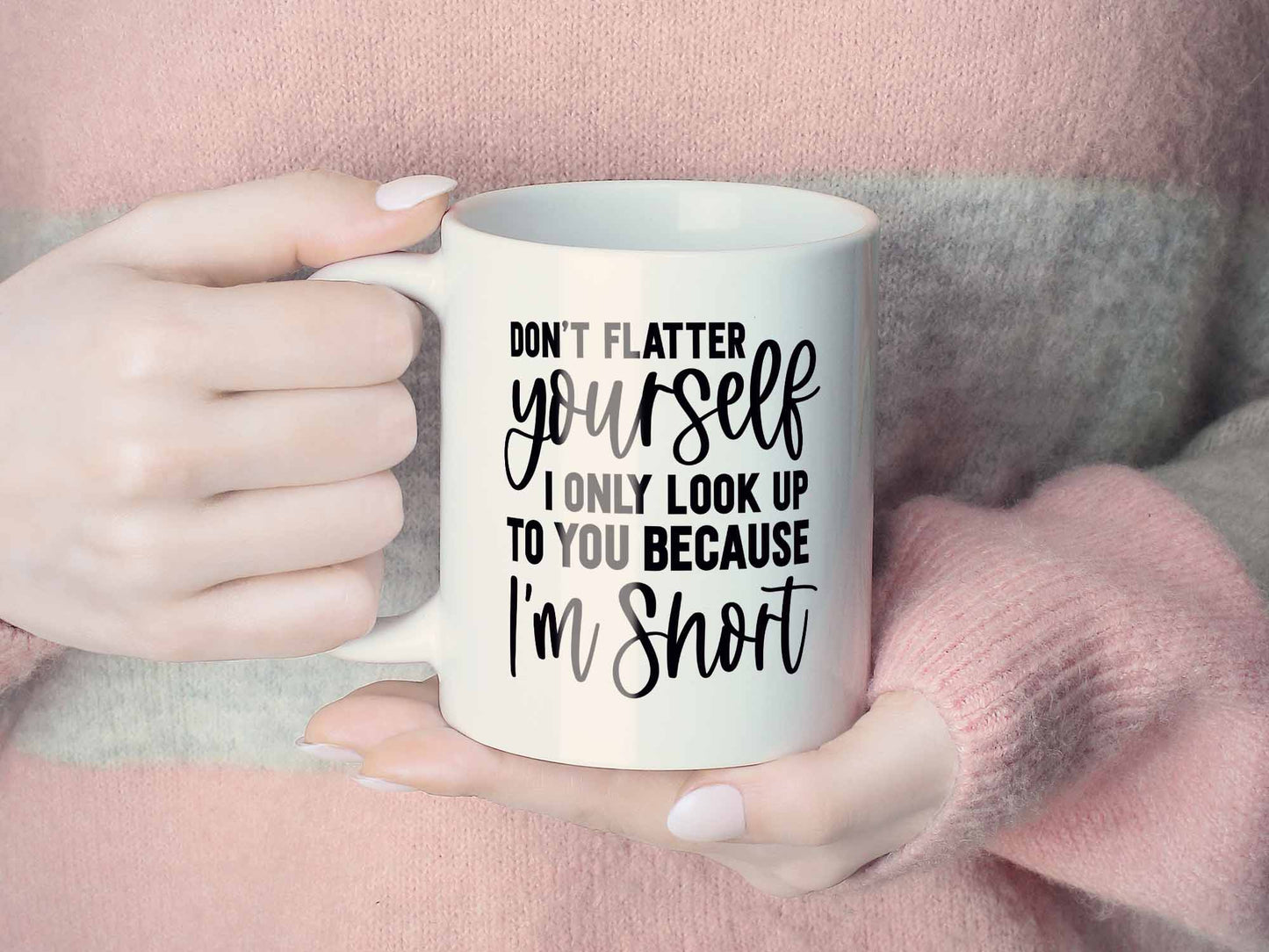 Don't Flatter Yourself Coffee Mug