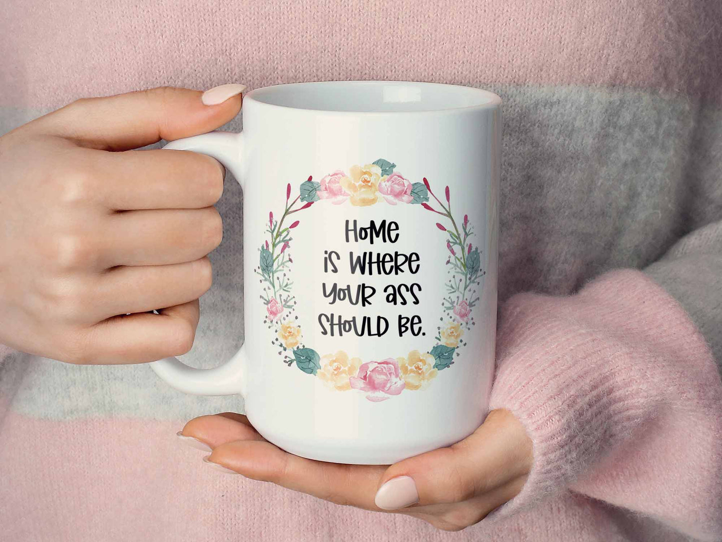 Where Your Ass Should Be Coffee Mug