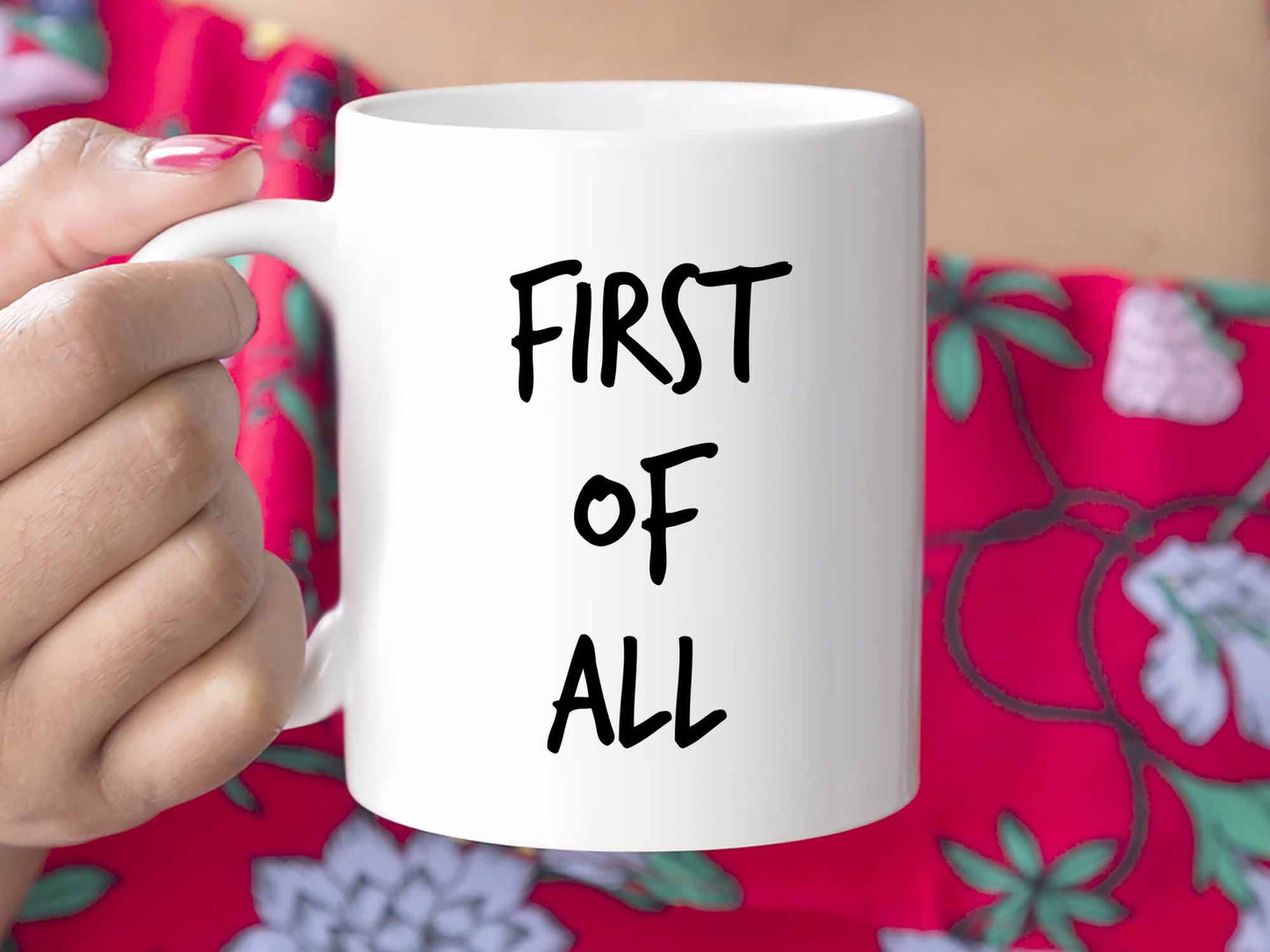 First of All Coffee Mug