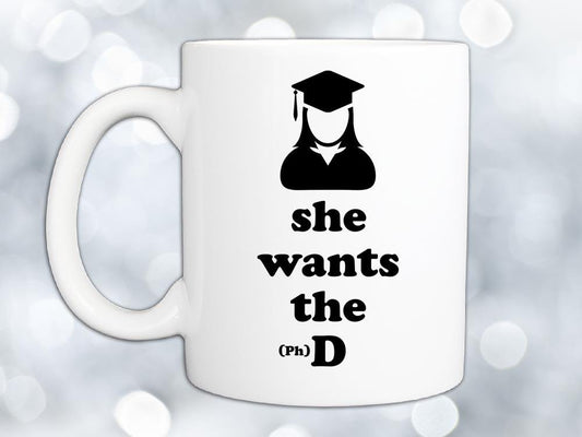She Wants the (Ph) D Coffee Mug
