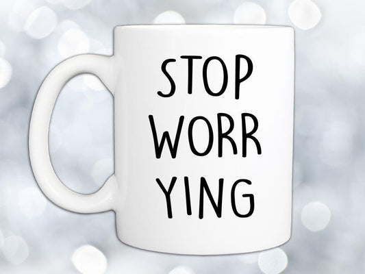 Stop Worrying Coffee Mug