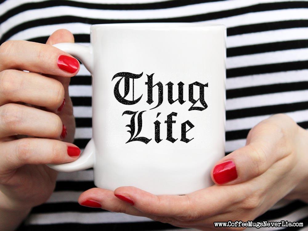 Thug Life Coffee Mug