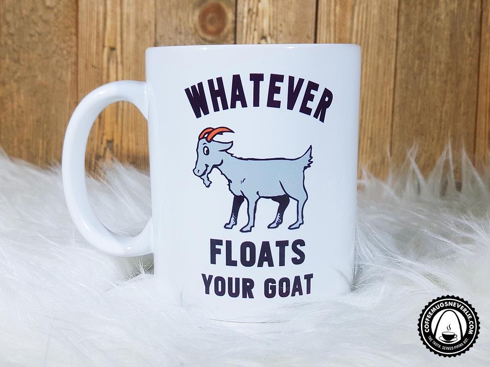 Whatever Floats Your Goat Coffee Mug