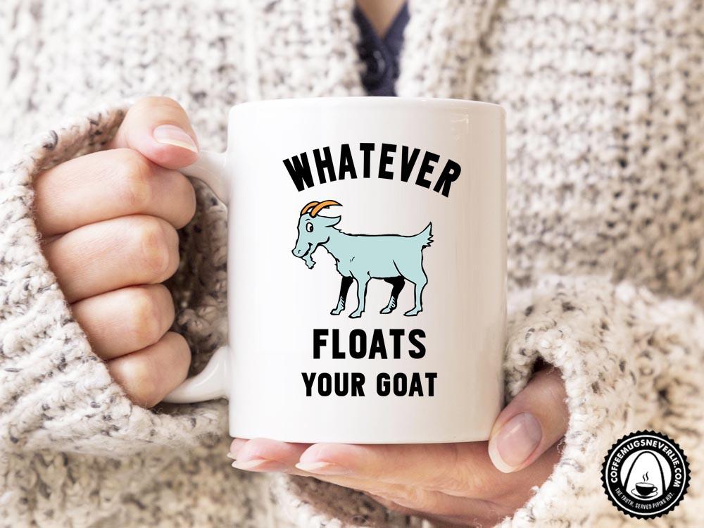 Whatever Floats Your Goat Coffee Mug