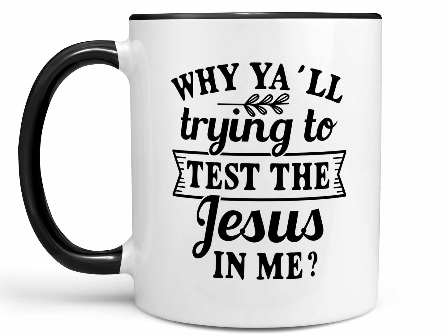 Test the Jesus Coffee Mug