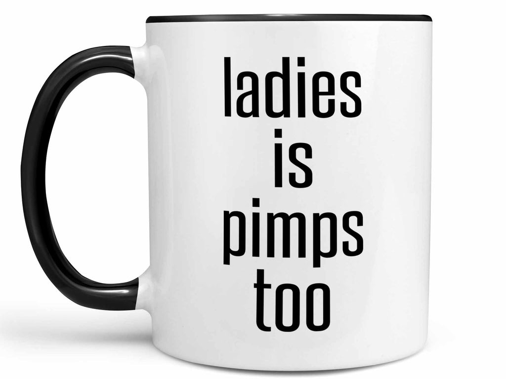Ladies Is Pimps Too Coffee Mug