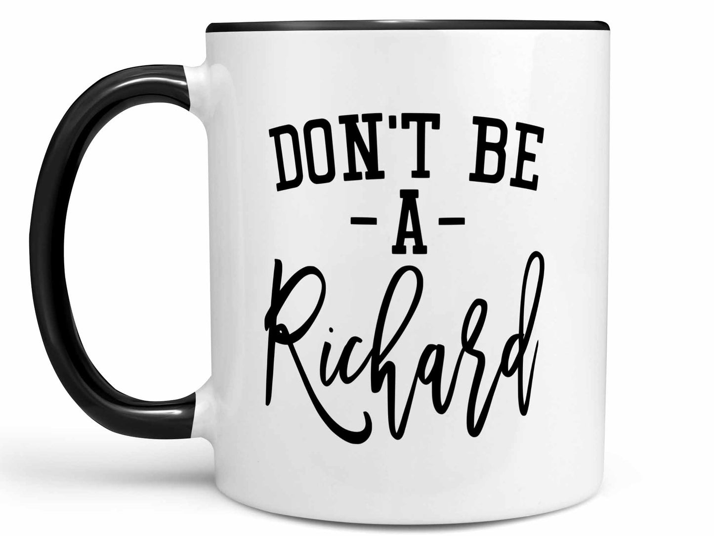 Don't Be a Richard Coffee Mug