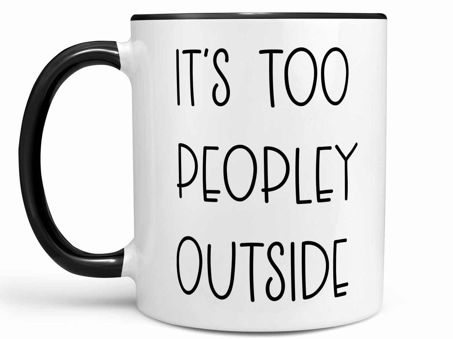 It's Too Peopley Outside Coffee Mug