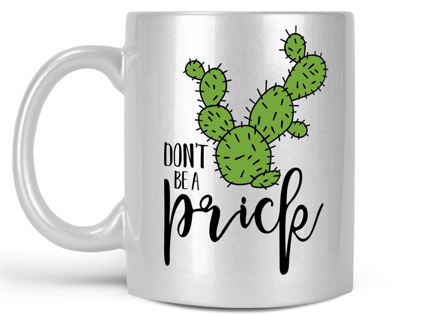 Don't Be a Prick Coffee Mug