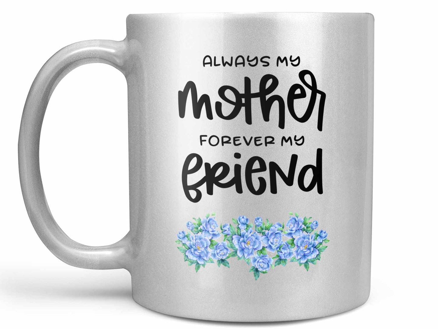 Always My Mother Coffee Mug
