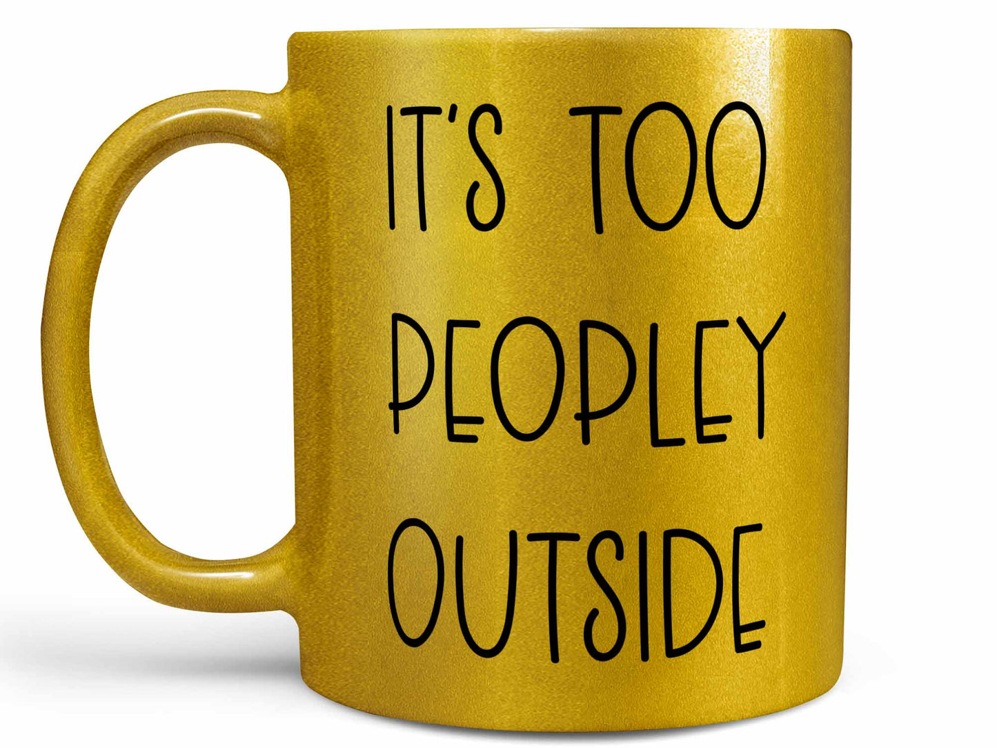 It's Too Peopley Outside Coffee Mug