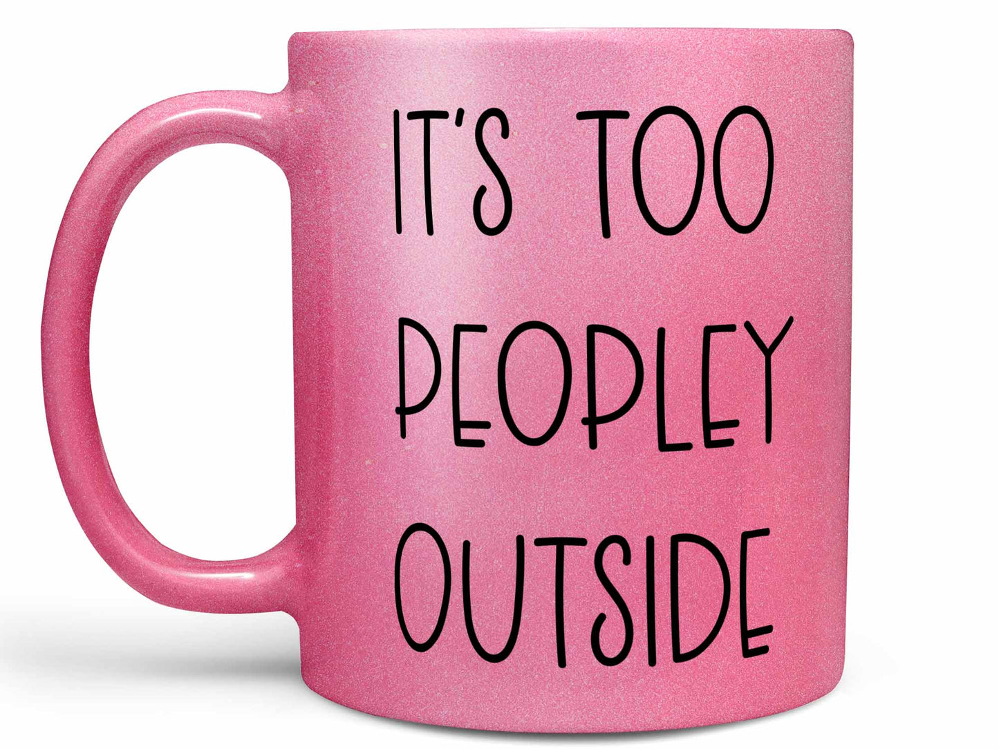 It's Too Peopley Outside Coffee Mug