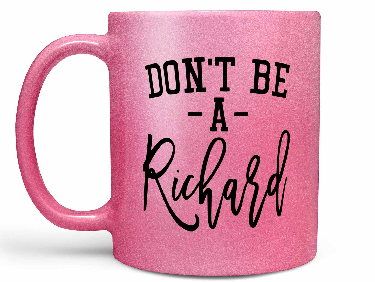 Don't Be a Richard Coffee Mug